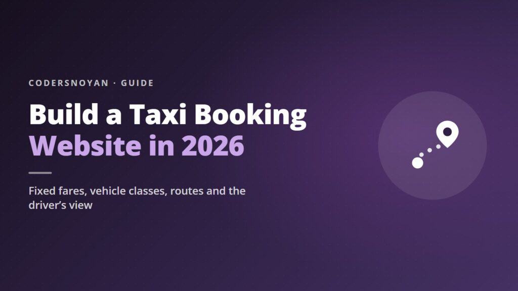 Build a Taxi Booking Website in 2026 — a CodersNoyan guide to fixed fares, vehicle classes, routes and the driver’s view.